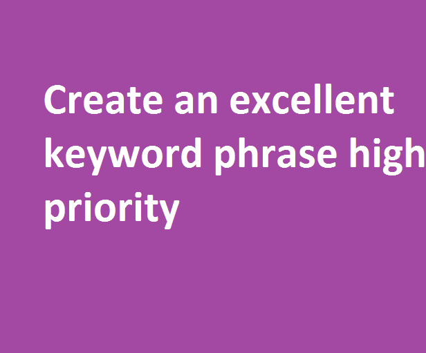 create_an_excellent_keyword_phrase_high_priority