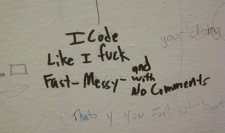 i_code_like_i_f_fast_messy_and_with_no_comments