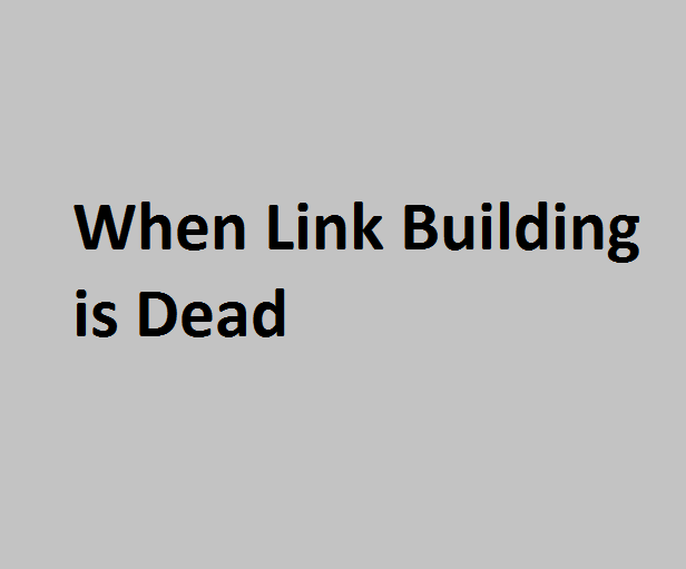 when_link_building_is_dead