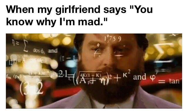 when_my_girlfriend_says_you_know_why_im_mad