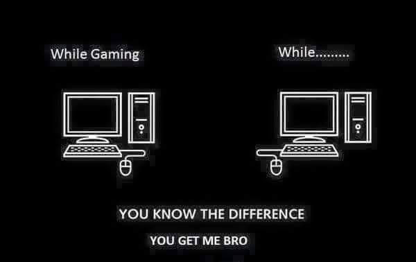 you_know_the_difference_while_gaming_vs_while